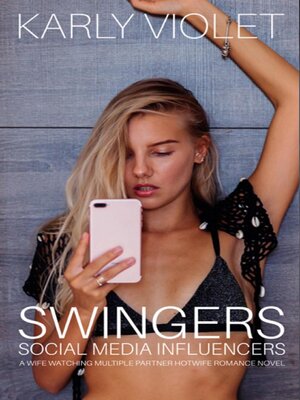 cover image of Swingers Social Media Influencers--A Wife Watching Multiple Partner Hotwife Romance Novel